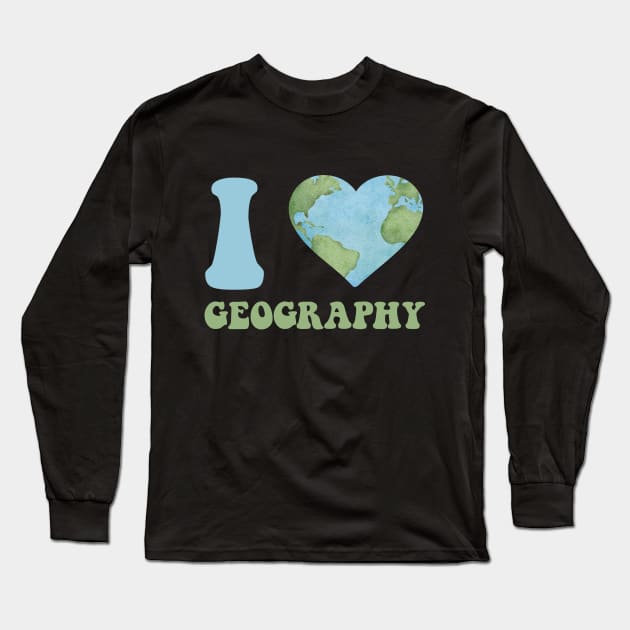 I Love Geography Assistant Men Women Teacher Geographer Long Sleeve T-Shirt by Printopedy